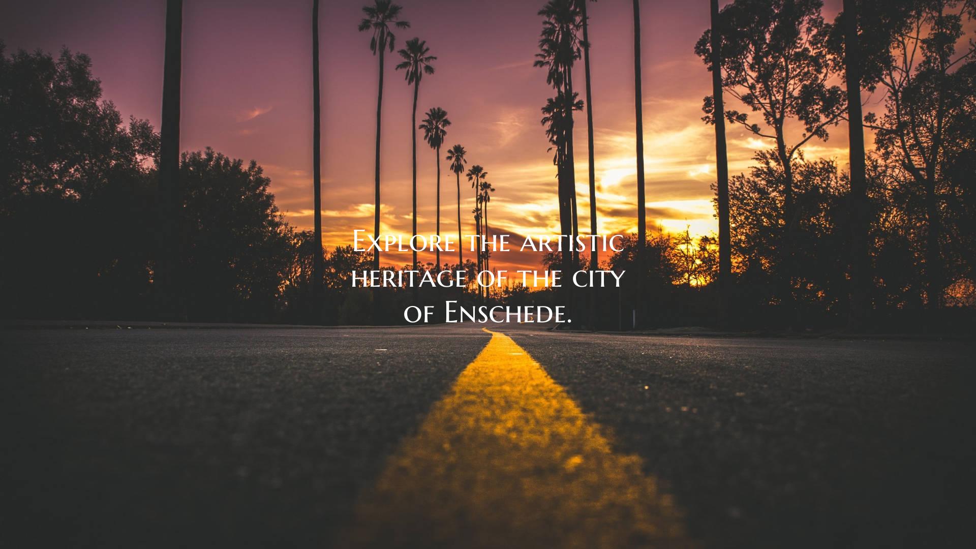 Explore the artistic heritage of the city of Ensch...